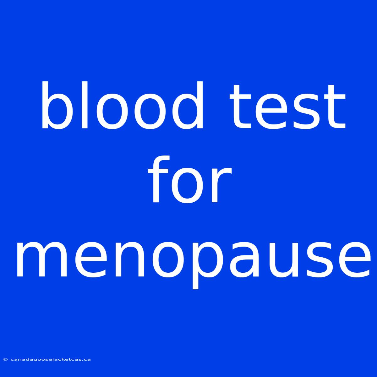 Blood Test For Menopause