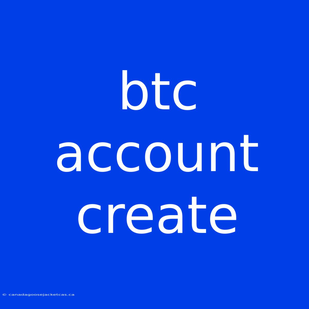 Btc Account Create