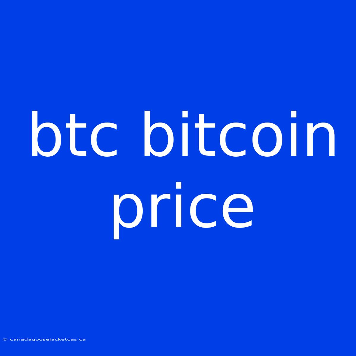 Btc Bitcoin Price