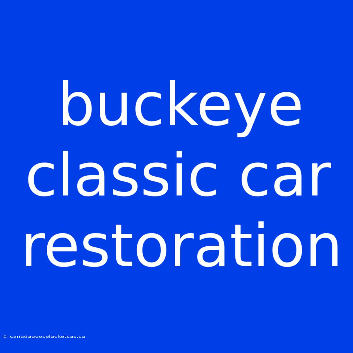 Buckeye Classic Car Restoration