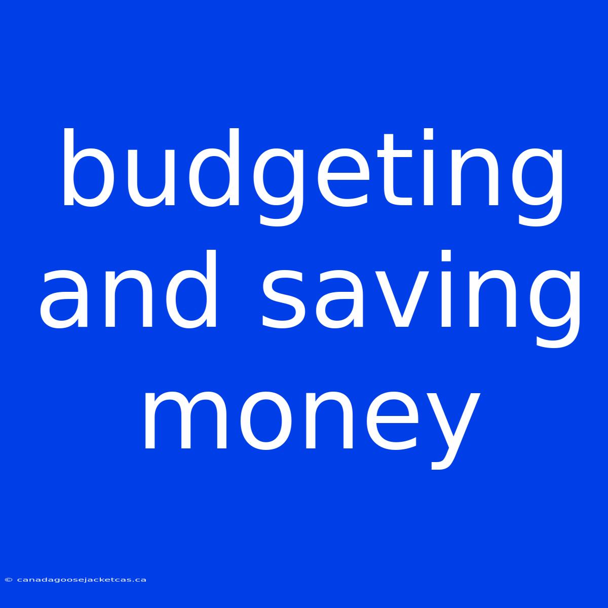 Budgeting And Saving Money