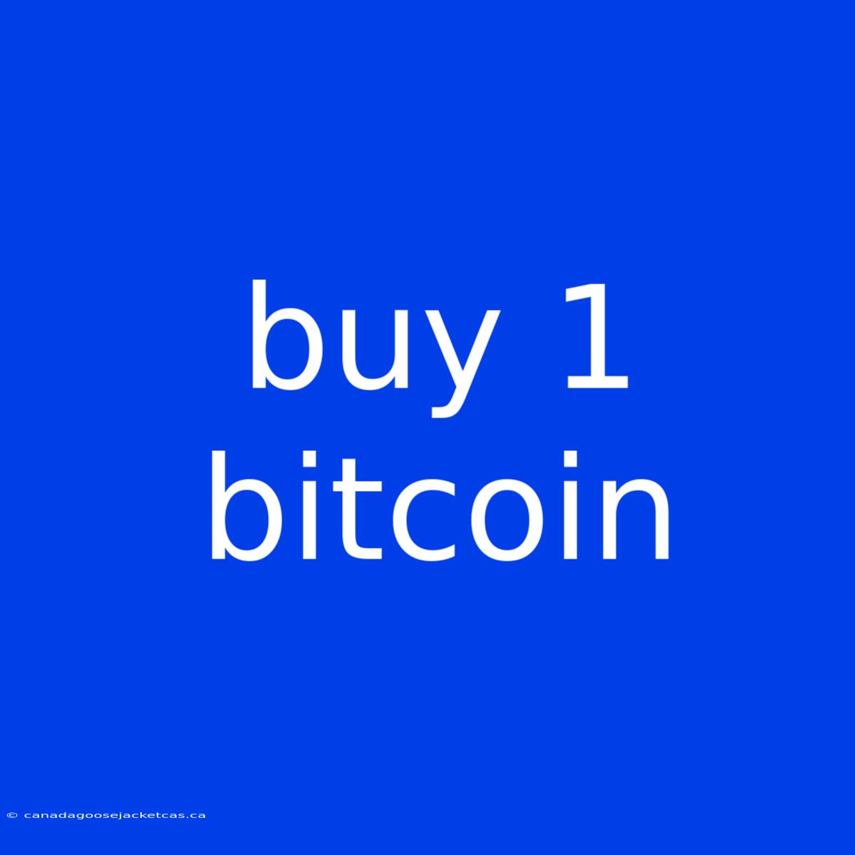 Buy 1 Bitcoin