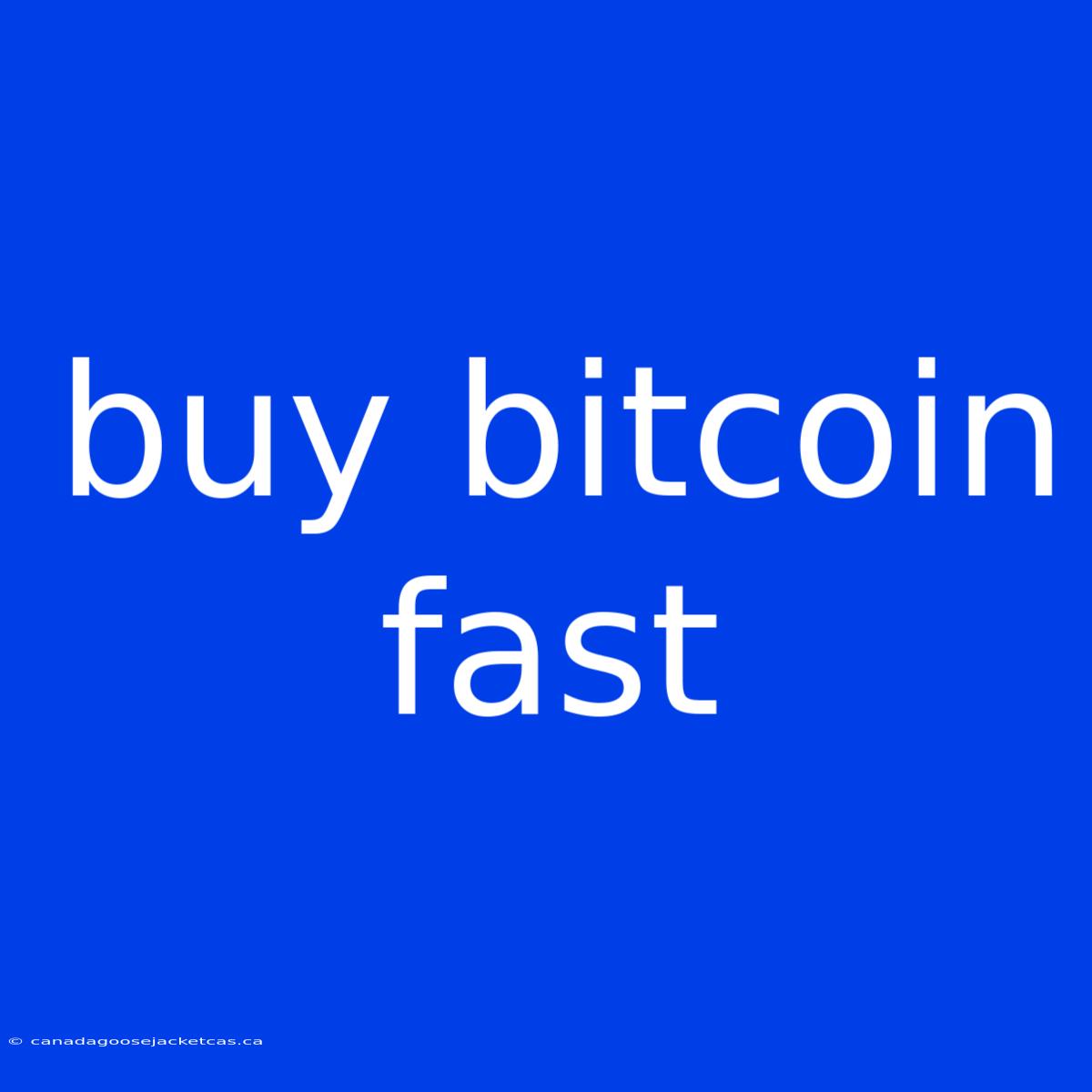 Buy Bitcoin Fast