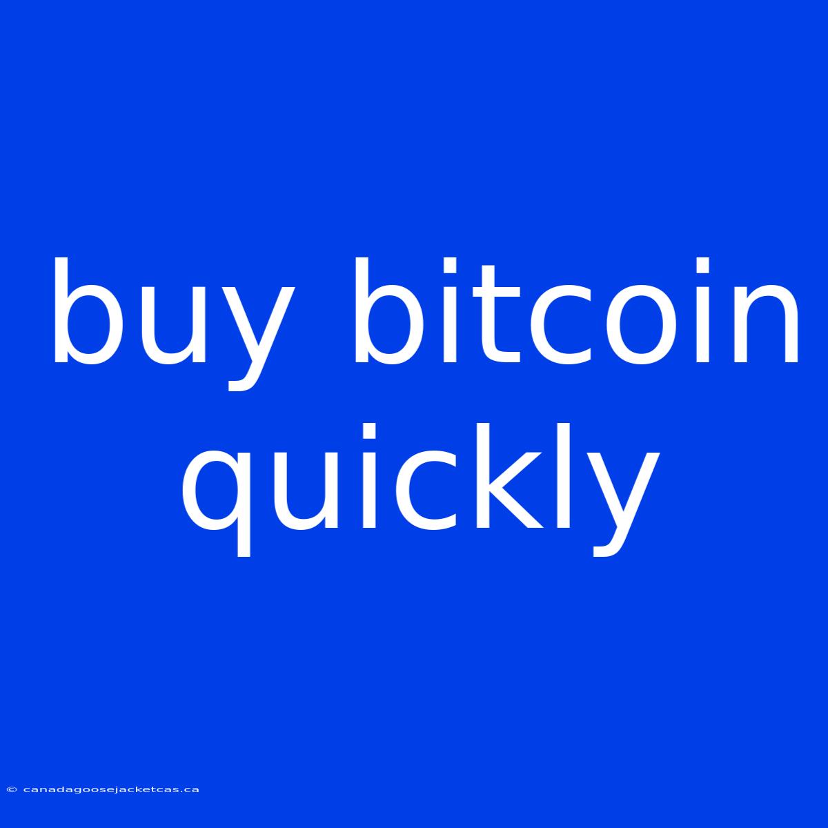 Buy Bitcoin Quickly