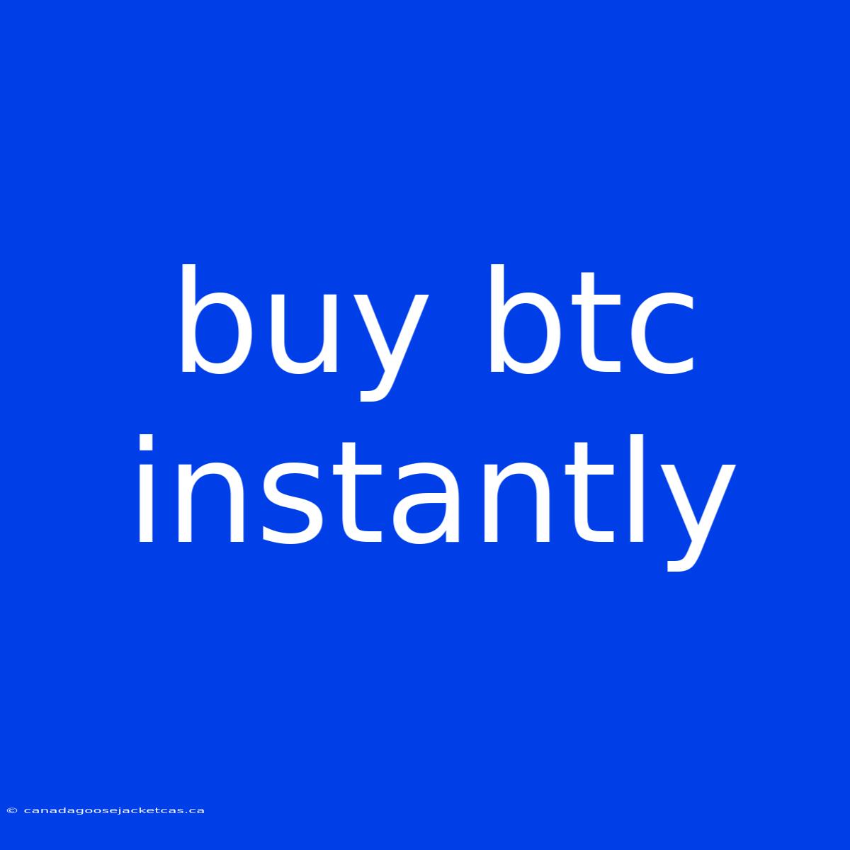 Buy Btc Instantly