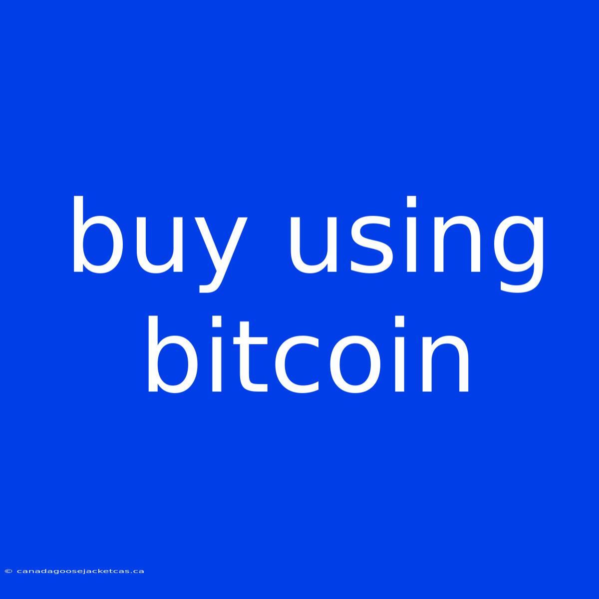 Buy Using Bitcoin