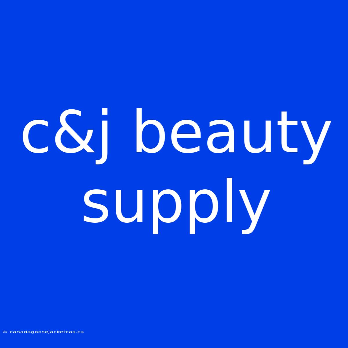 C&j Beauty Supply