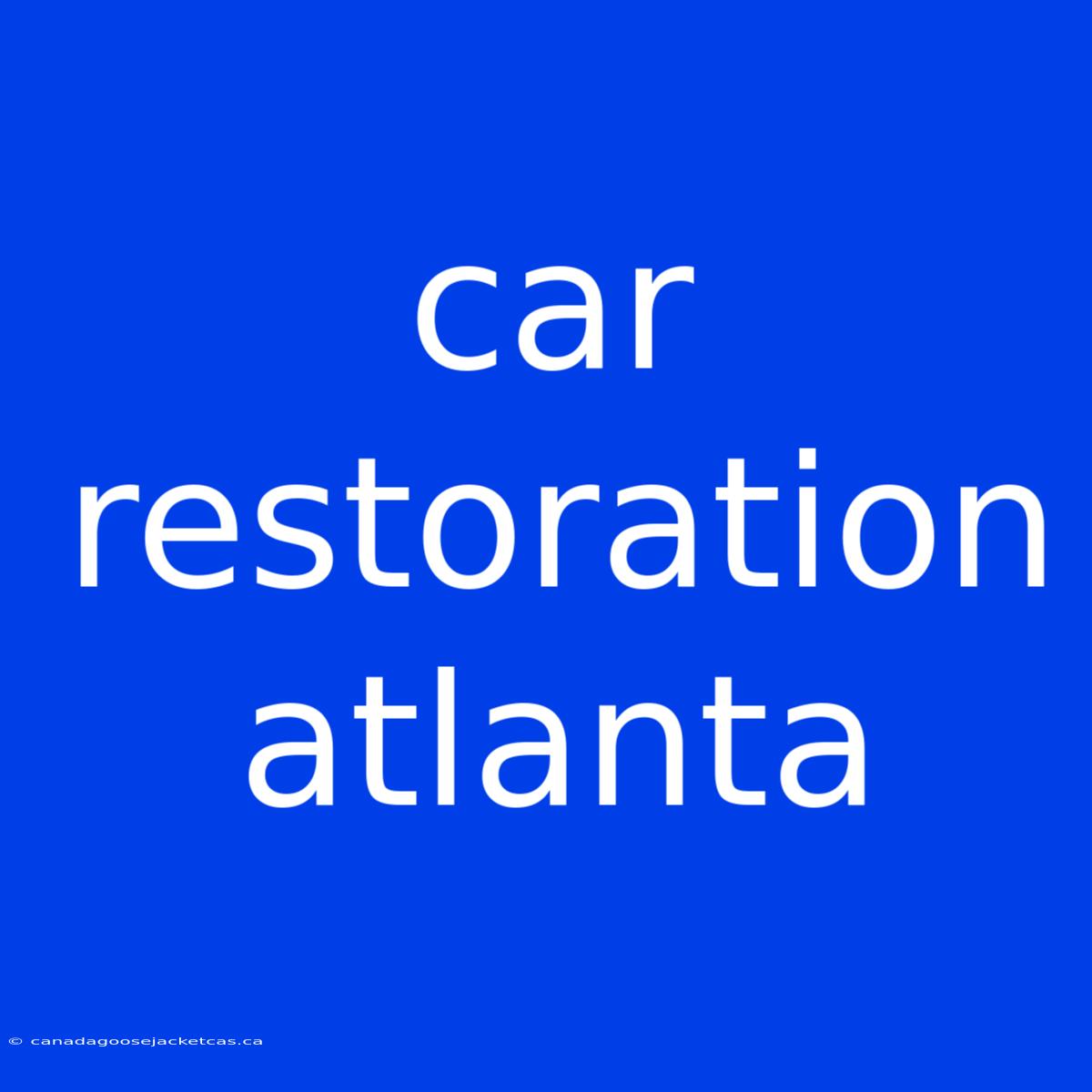 Car Restoration Atlanta