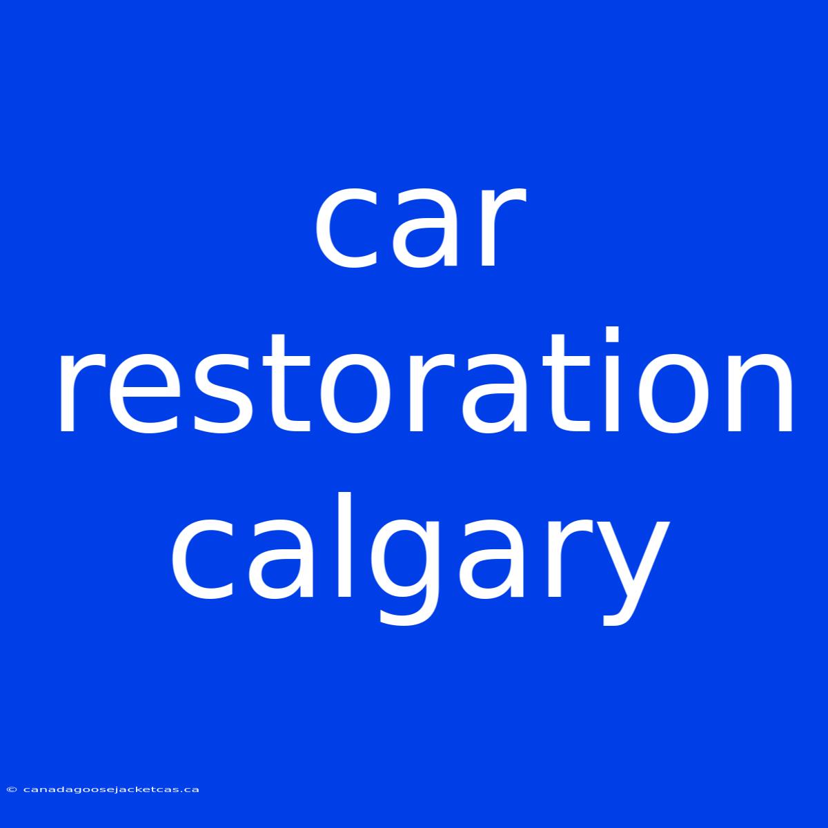 Car Restoration Calgary