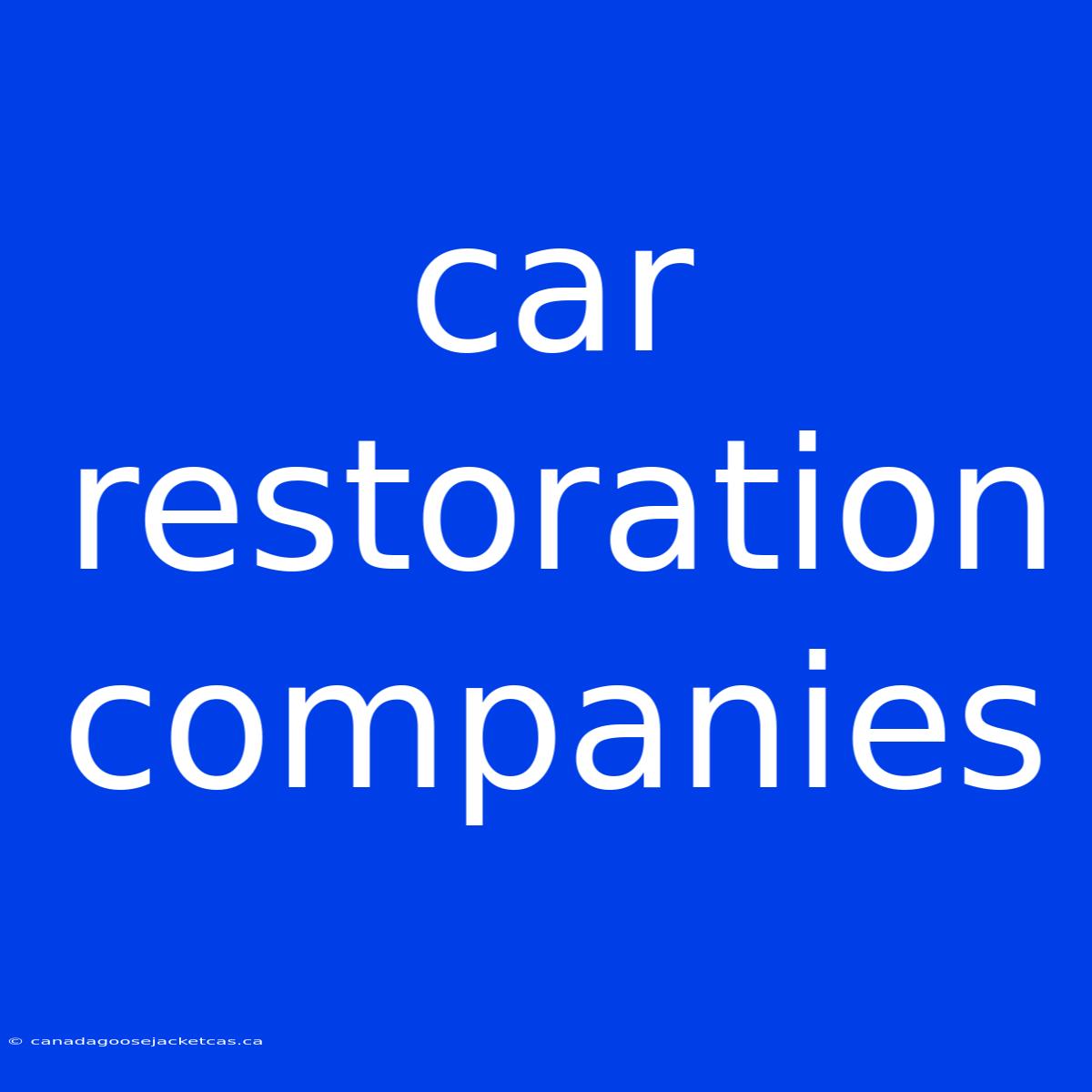 Car Restoration Companies