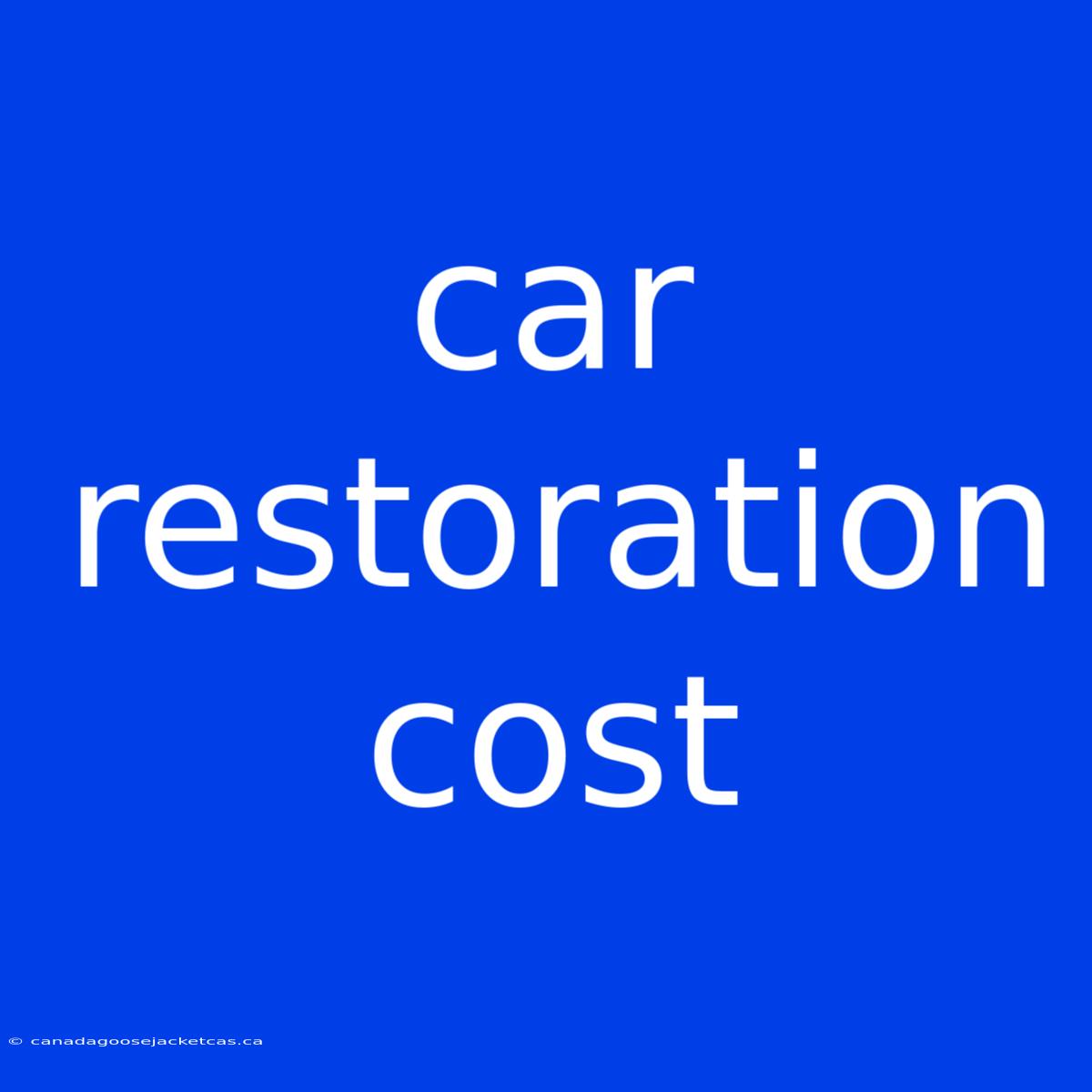 Car Restoration Cost