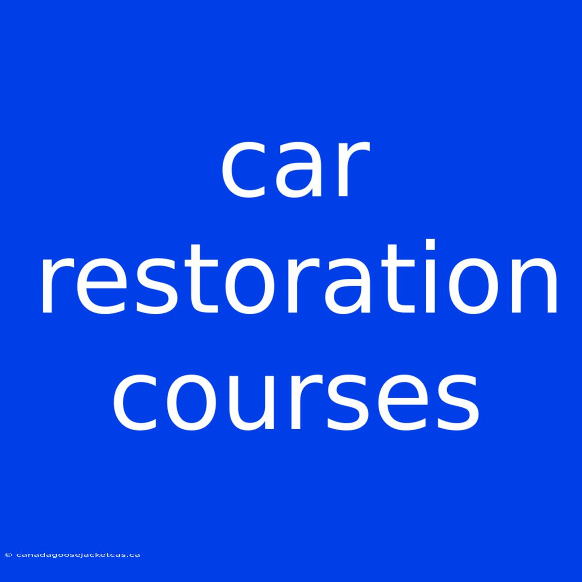 Car Restoration Courses