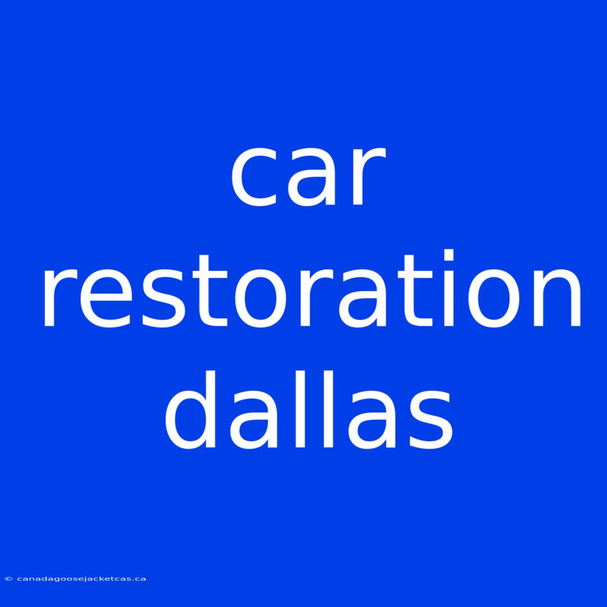 Car Restoration Dallas