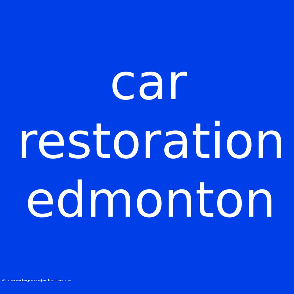 Car Restoration Edmonton