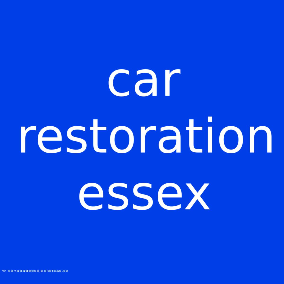 Car Restoration Essex