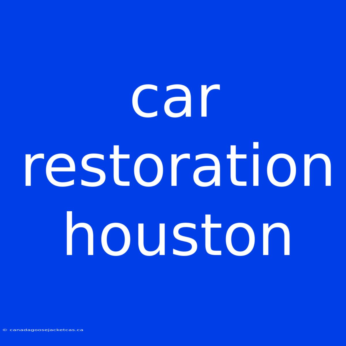 Car Restoration Houston