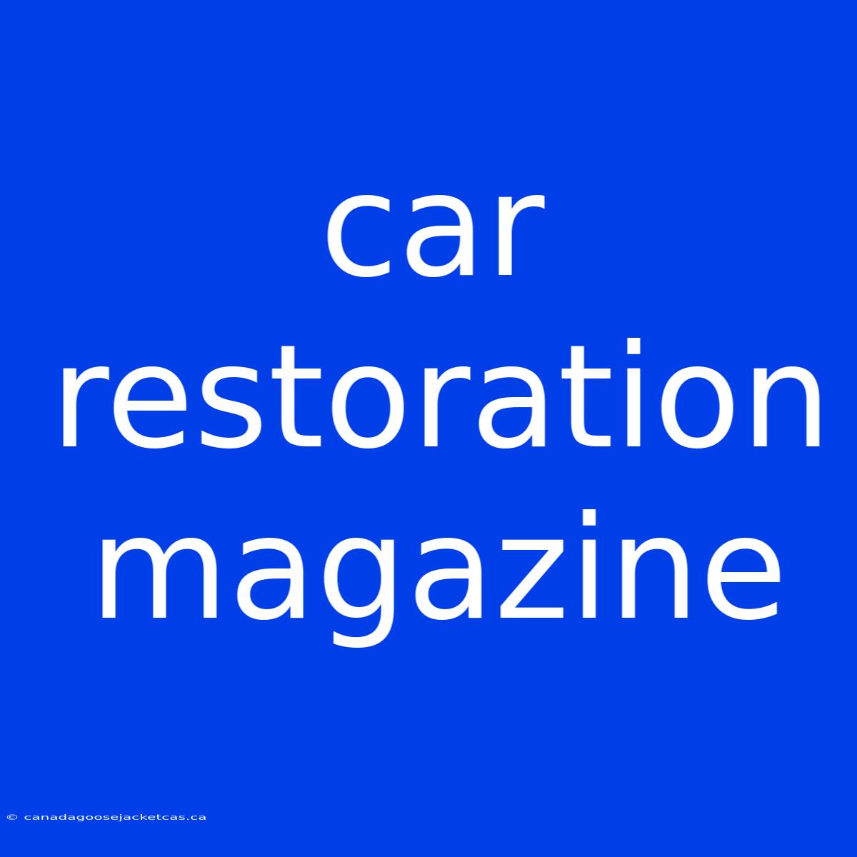 Car Restoration Magazine