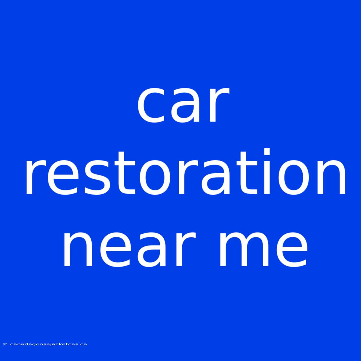 Car Restoration Near Me