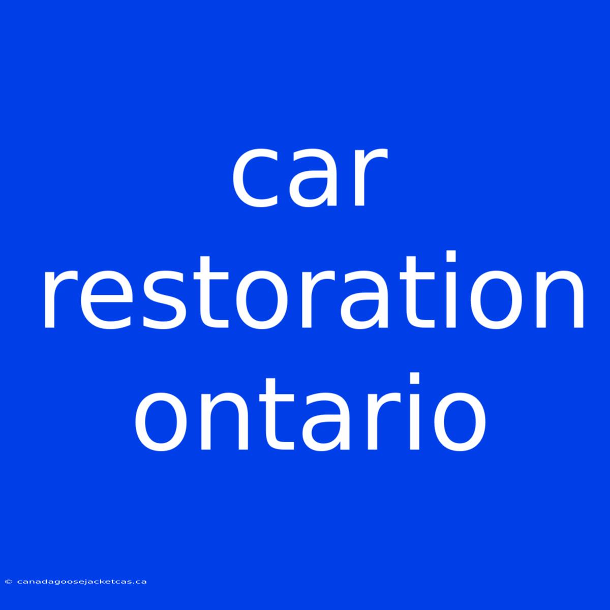 Car Restoration Ontario