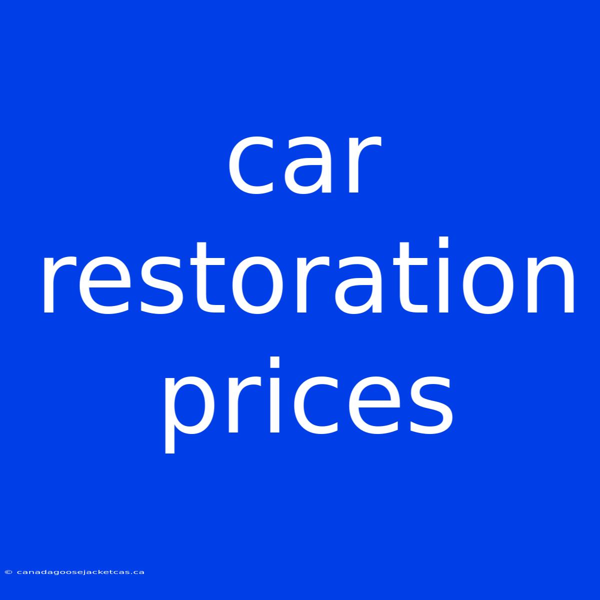 Car Restoration Prices