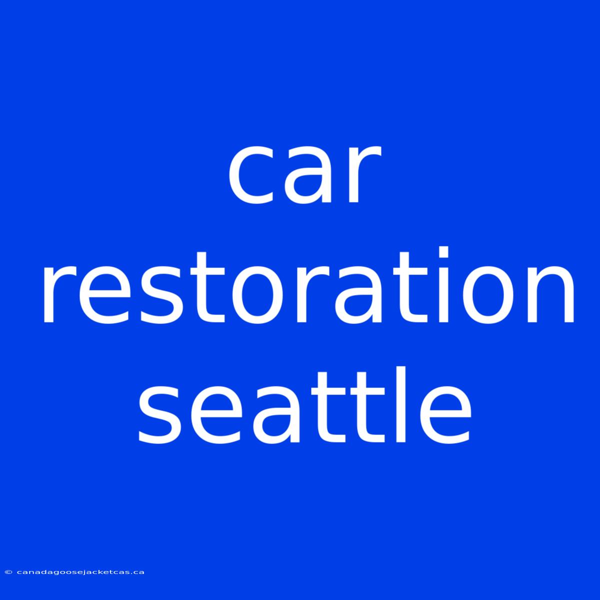 Car Restoration Seattle