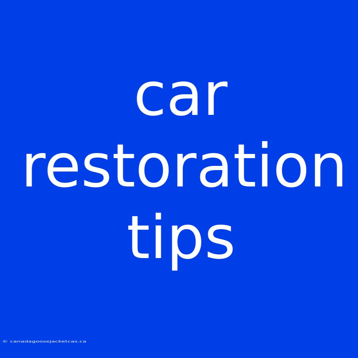 Car Restoration Tips