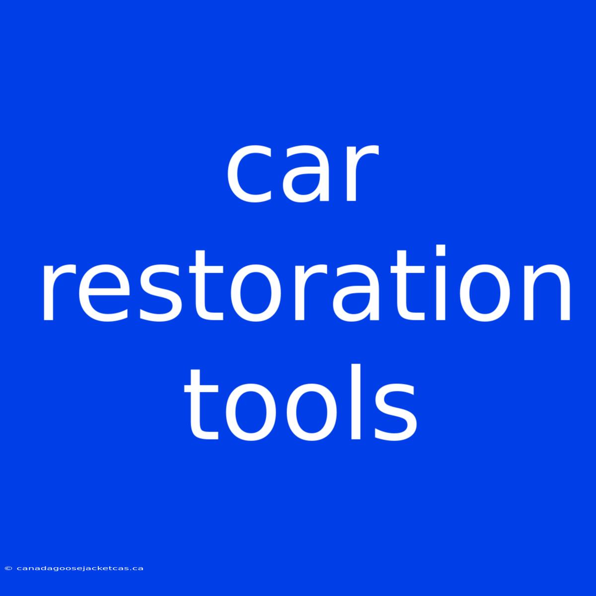 Car Restoration Tools