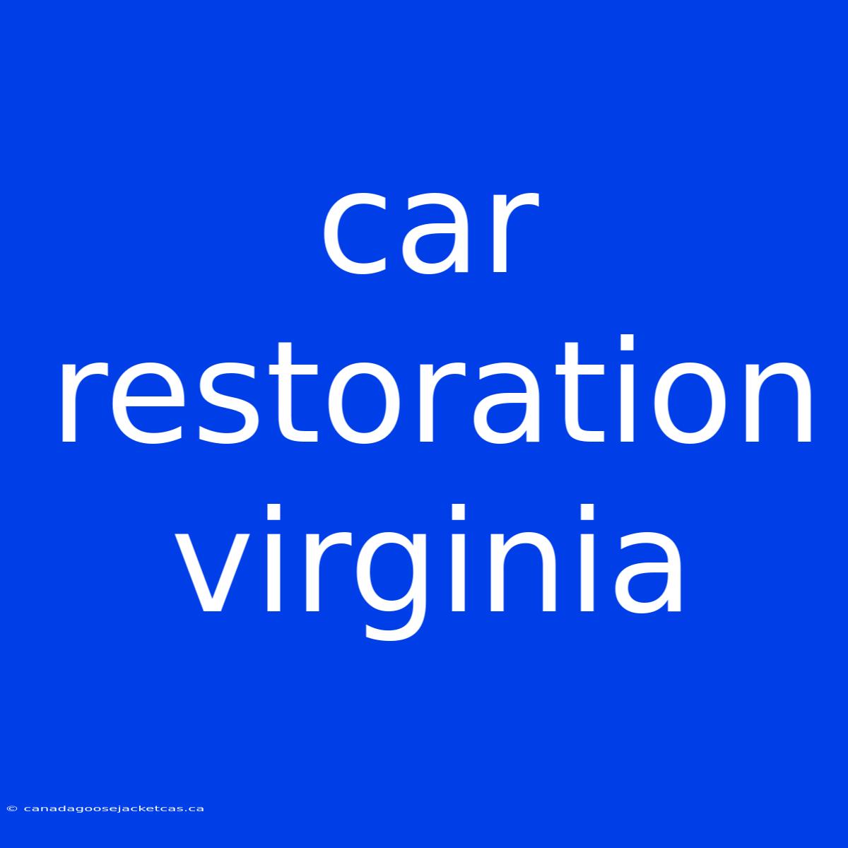 Car Restoration Virginia