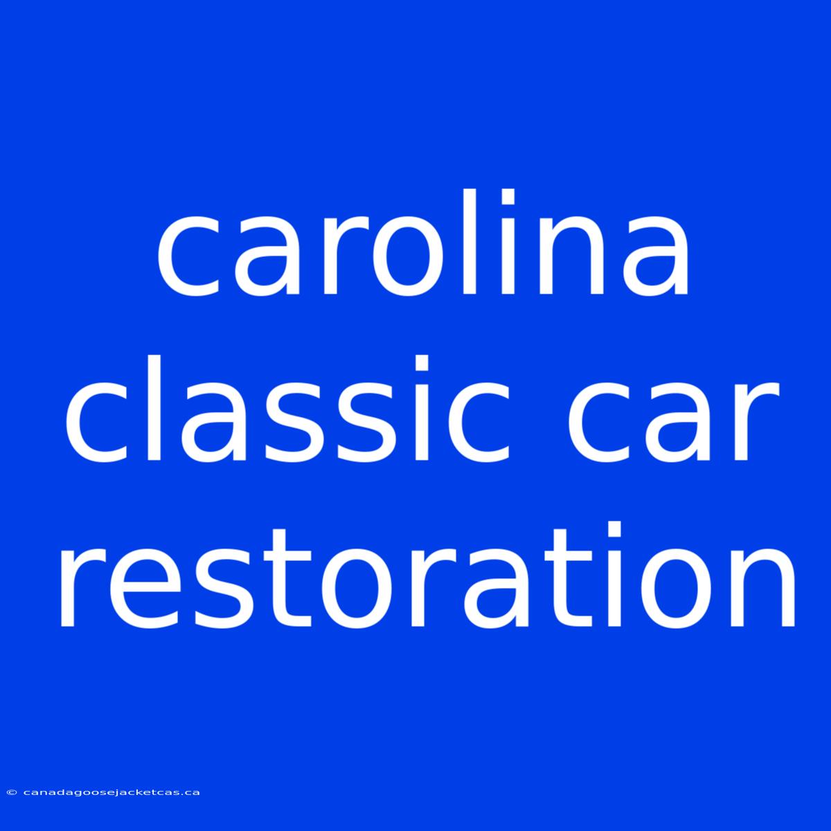 Carolina Classic Car Restoration