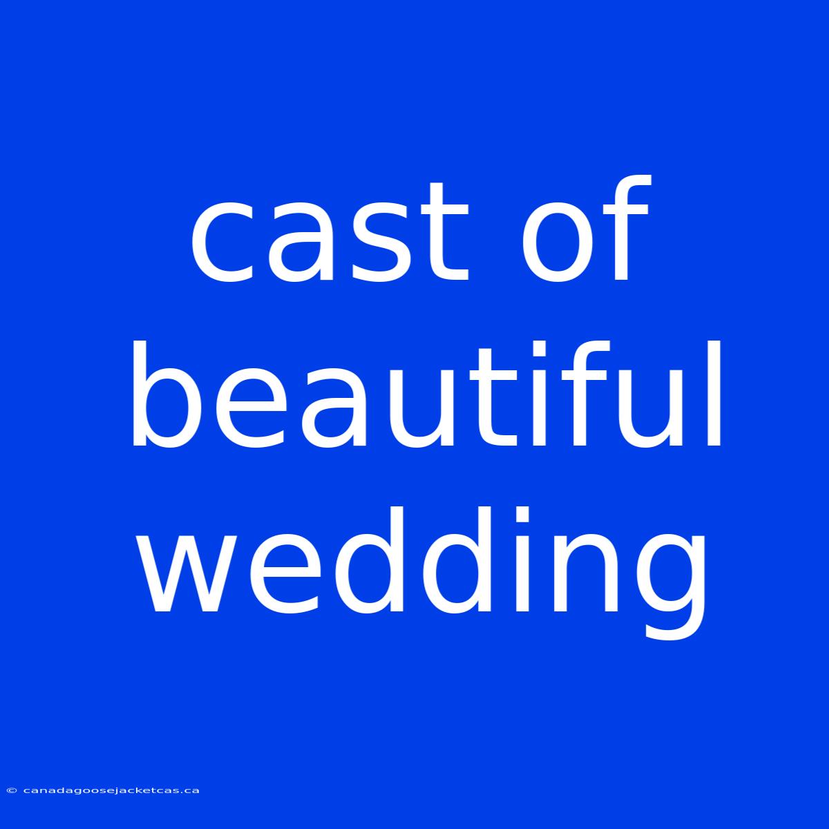 Cast Of Beautiful Wedding