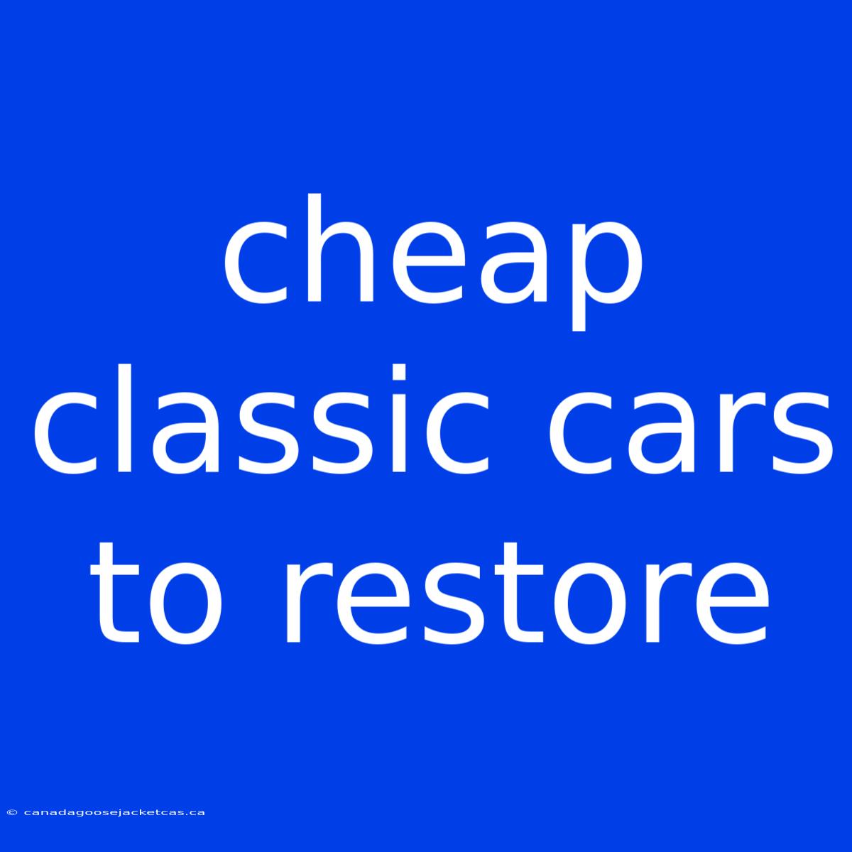 Cheap Classic Cars To Restore