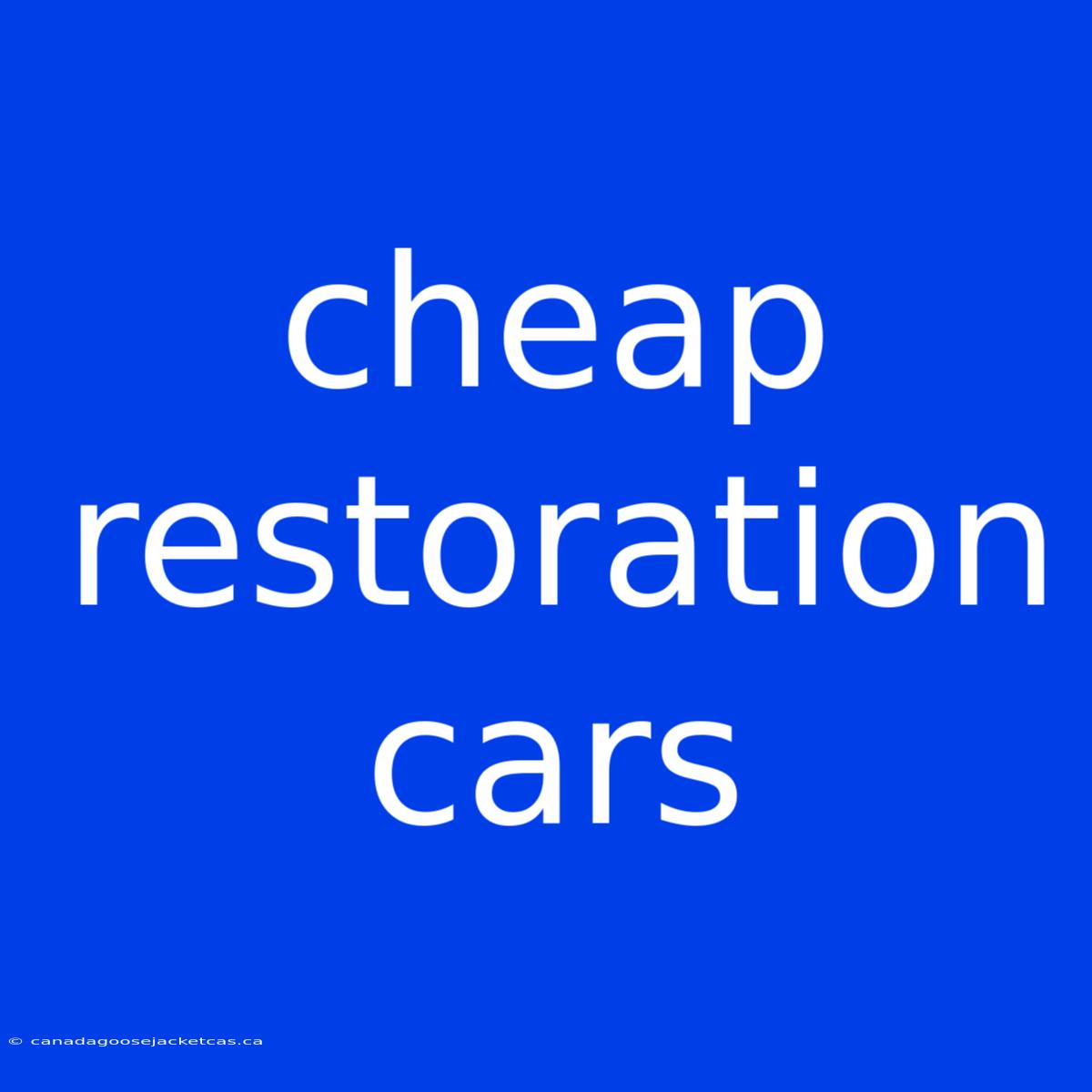 Cheap Restoration Cars