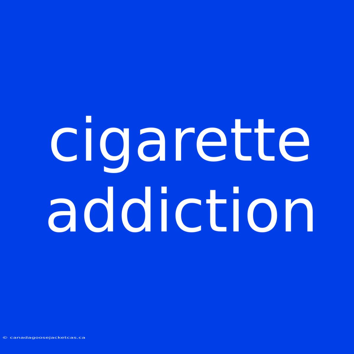 Cigarette Addiction