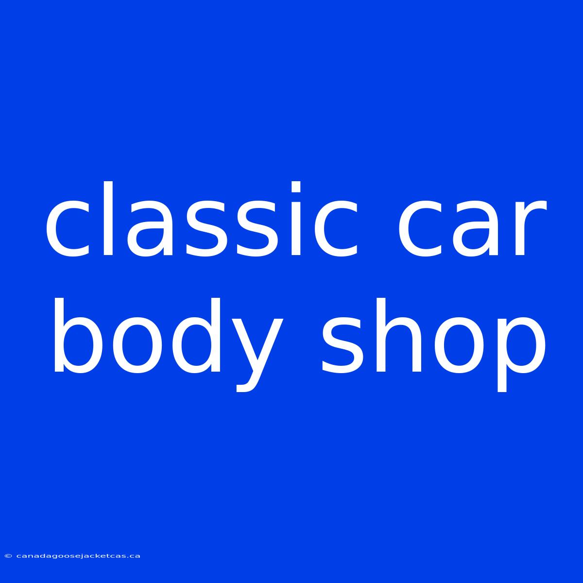 Classic Car Body Shop