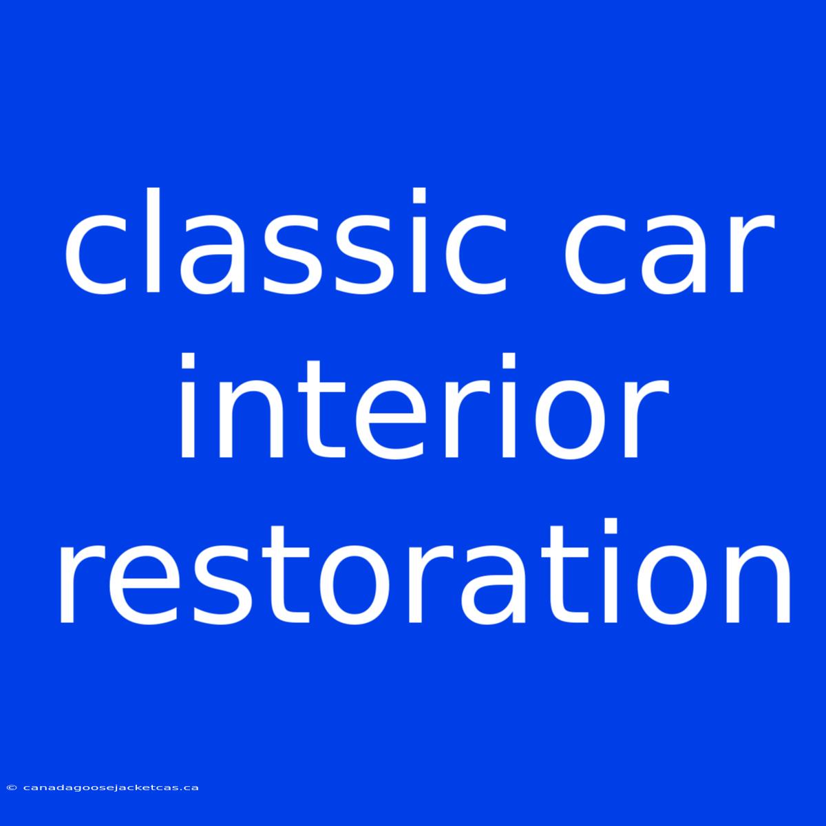 Classic Car Interior Restoration