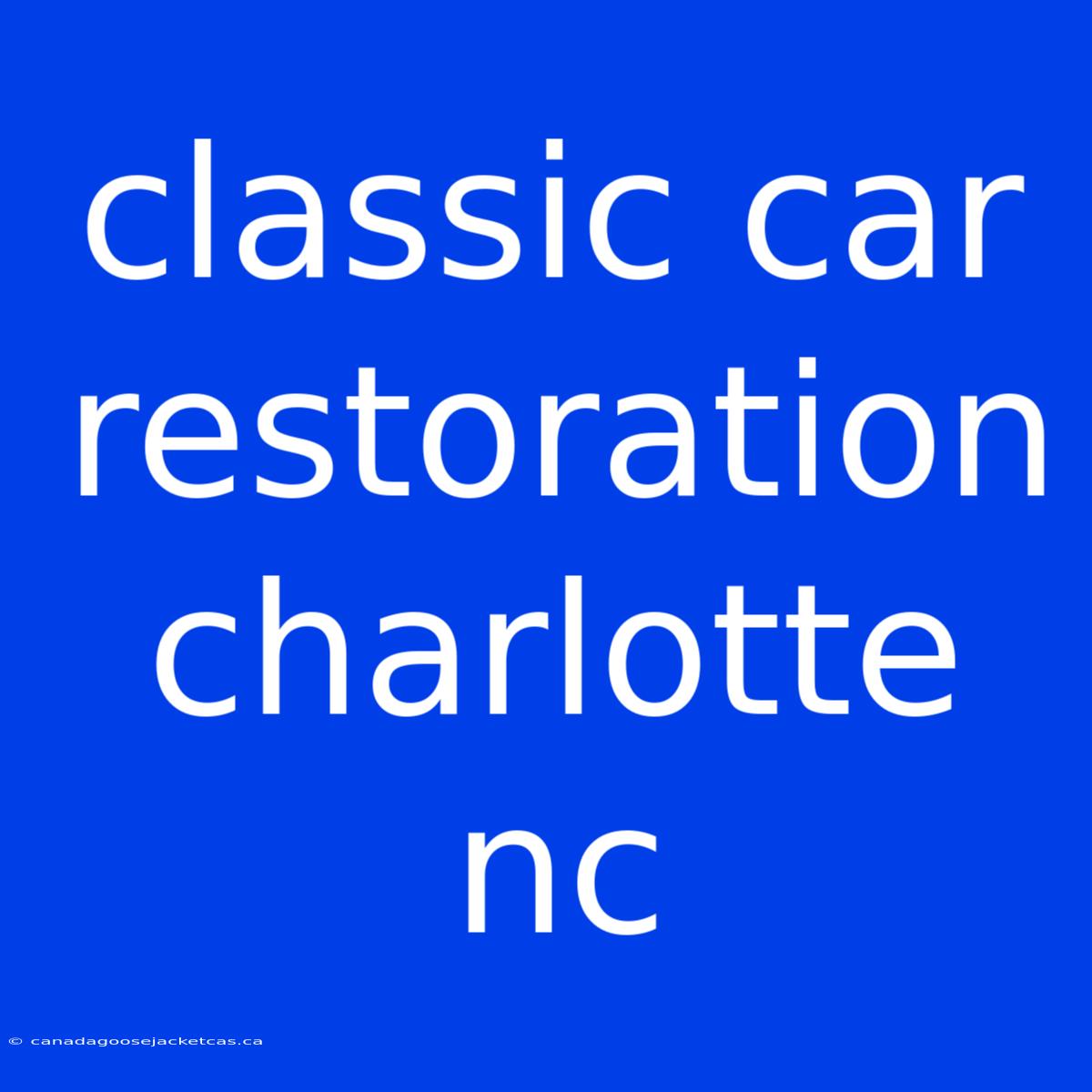 Classic Car Restoration Charlotte Nc