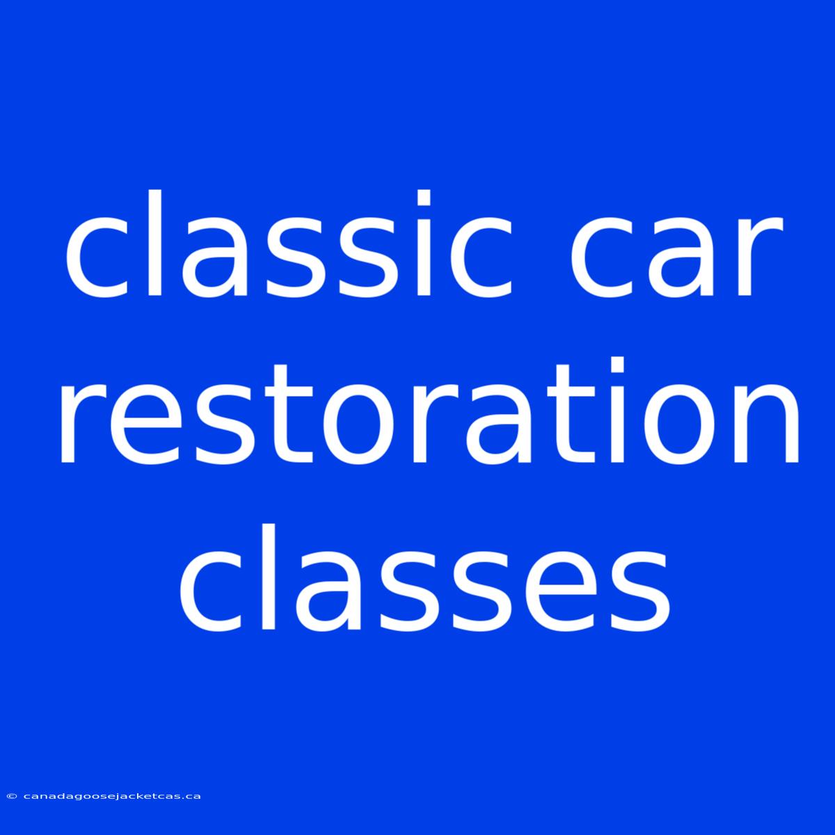 Classic Car Restoration Classes