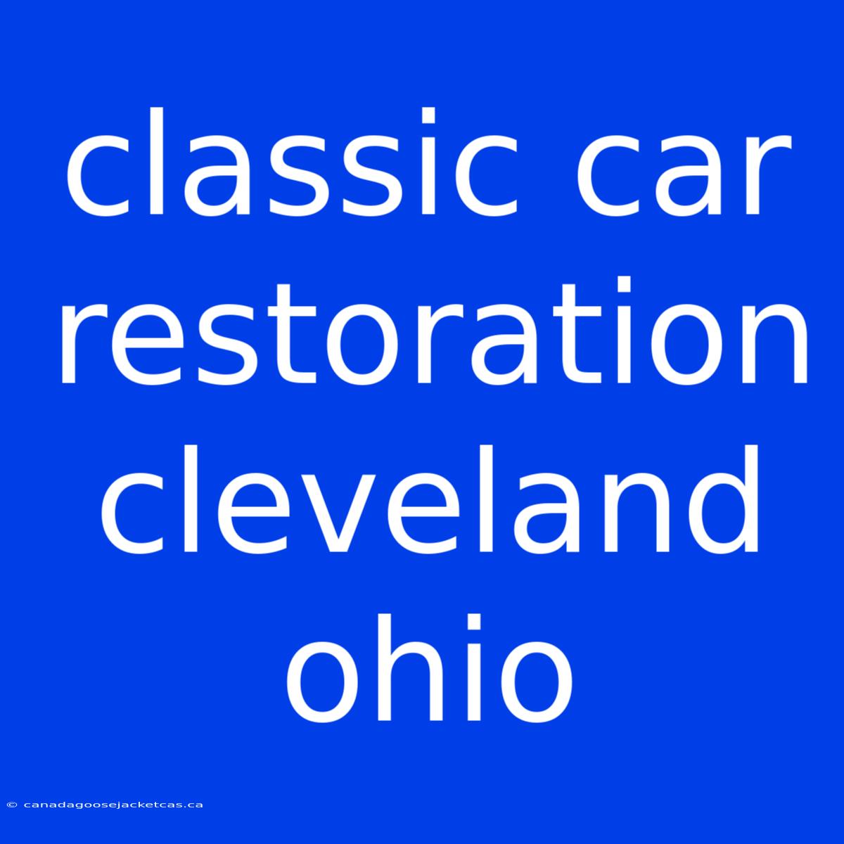 Classic Car Restoration Cleveland Ohio