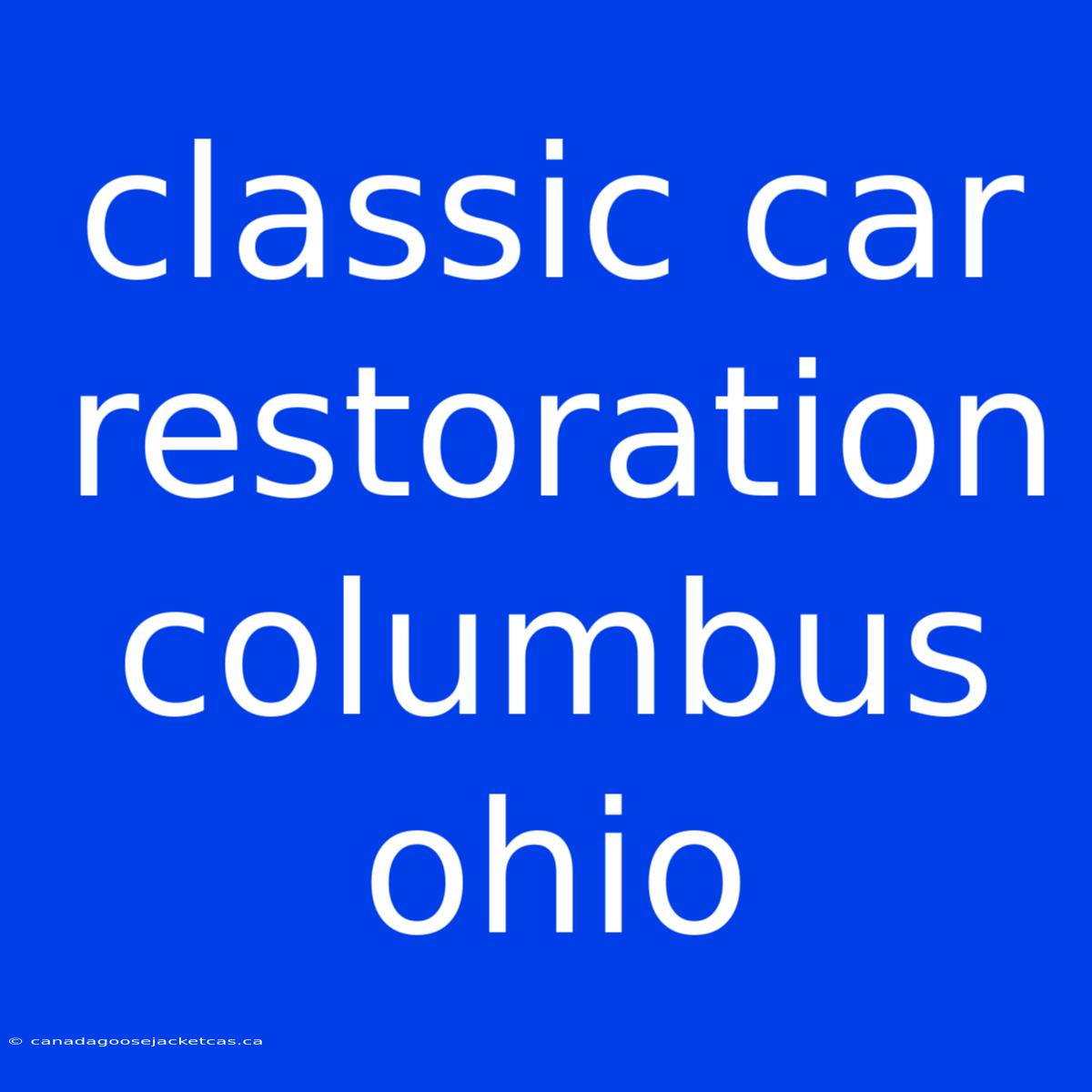 Classic Car Restoration Columbus Ohio