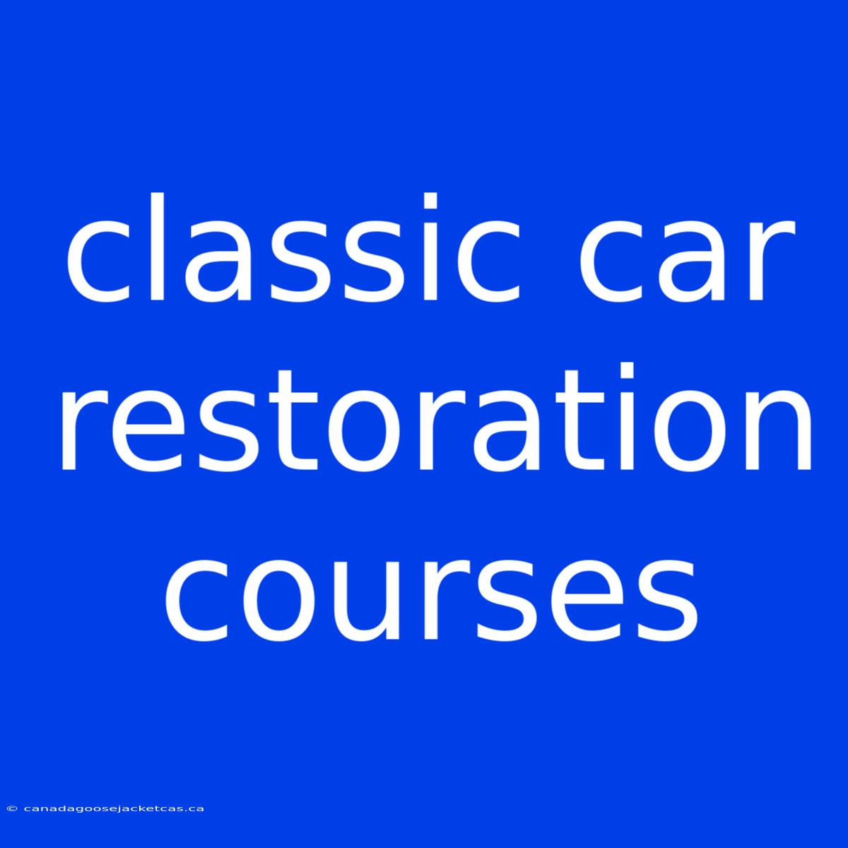 Classic Car Restoration Courses