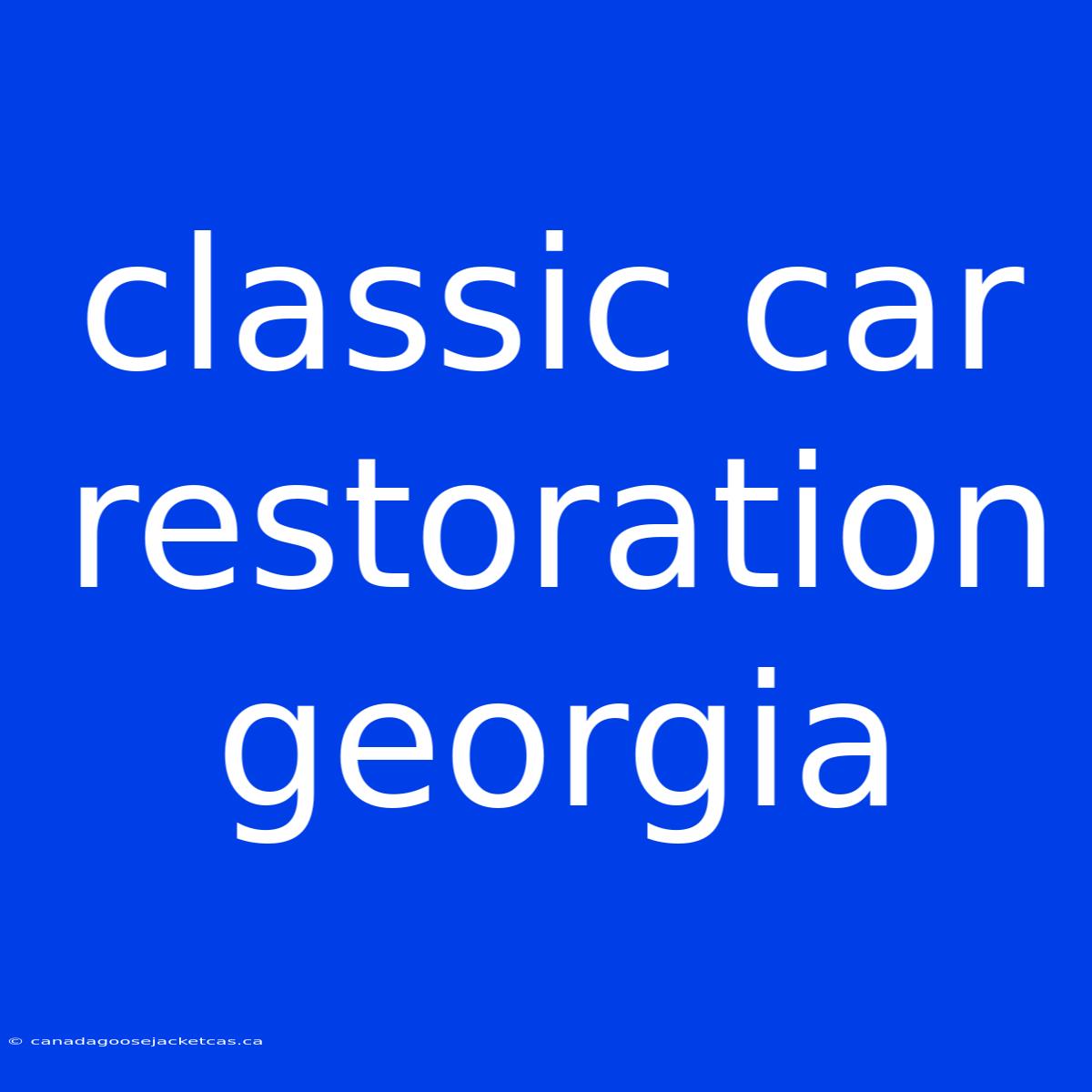 Classic Car Restoration Georgia