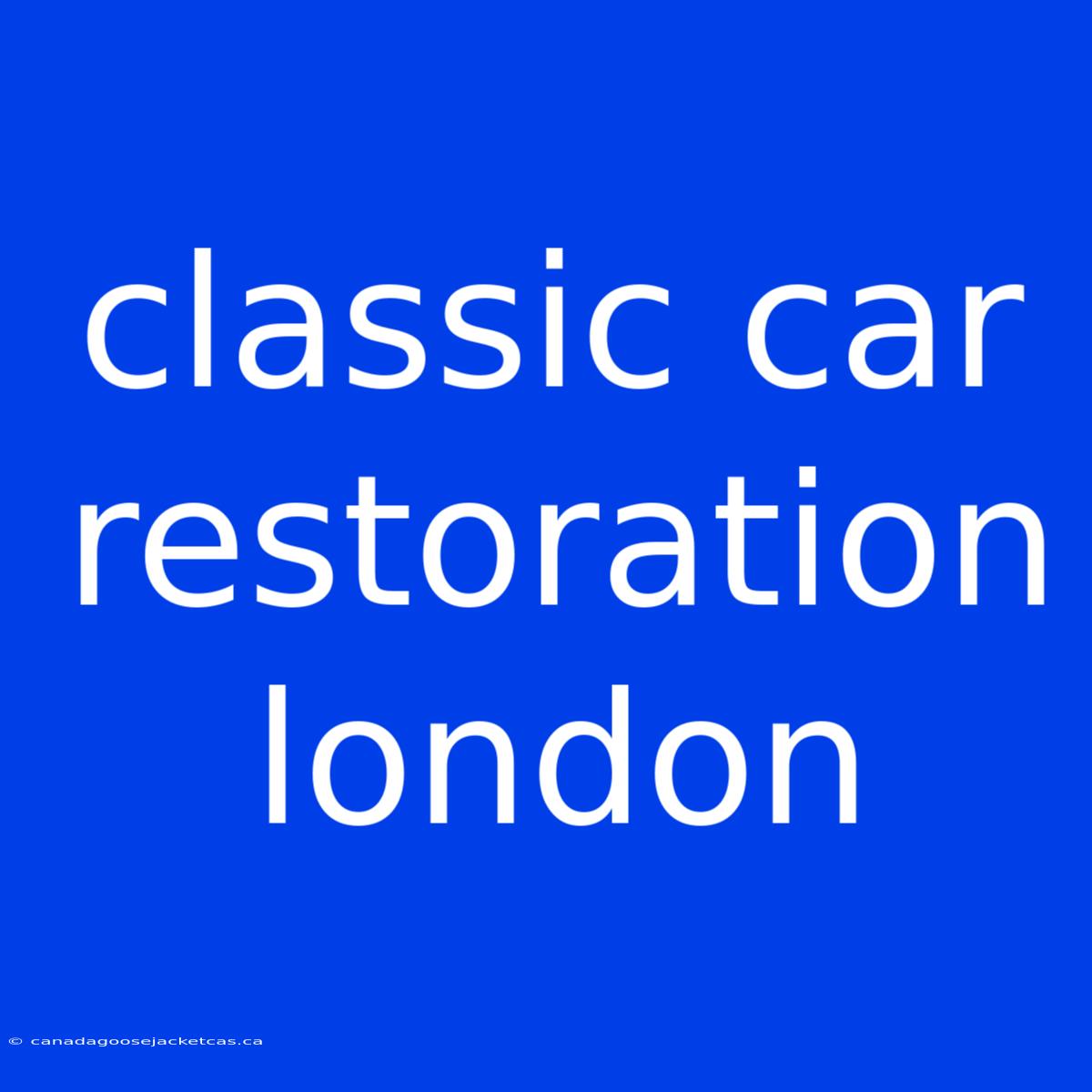 Classic Car Restoration London