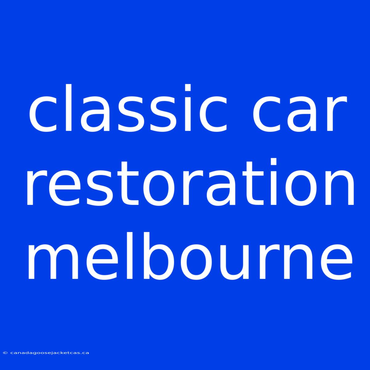 Classic Car Restoration Melbourne