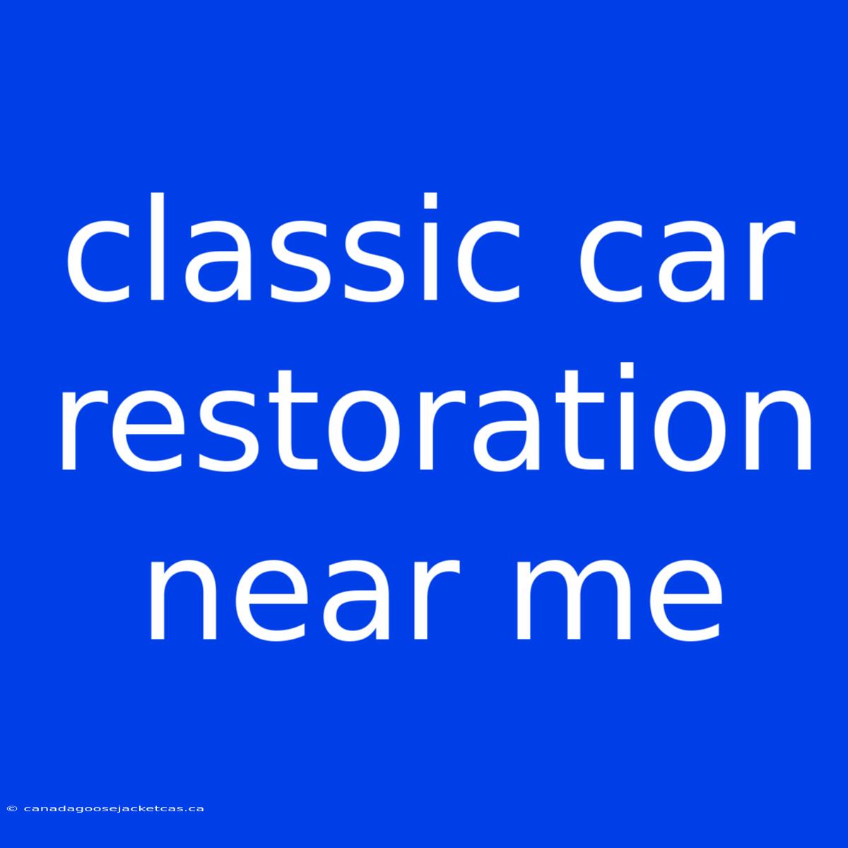 Classic Car Restoration Near Me