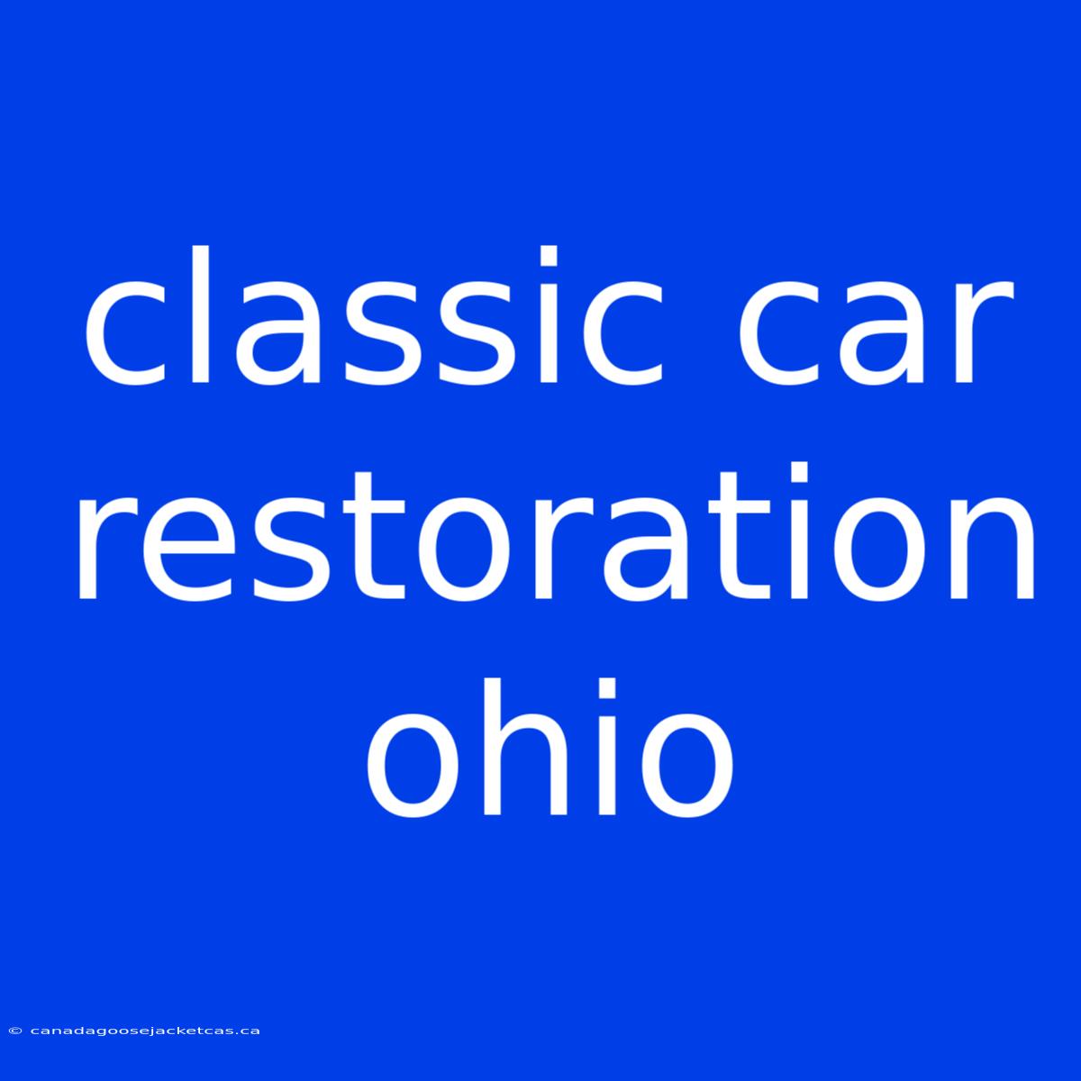 Classic Car Restoration Ohio