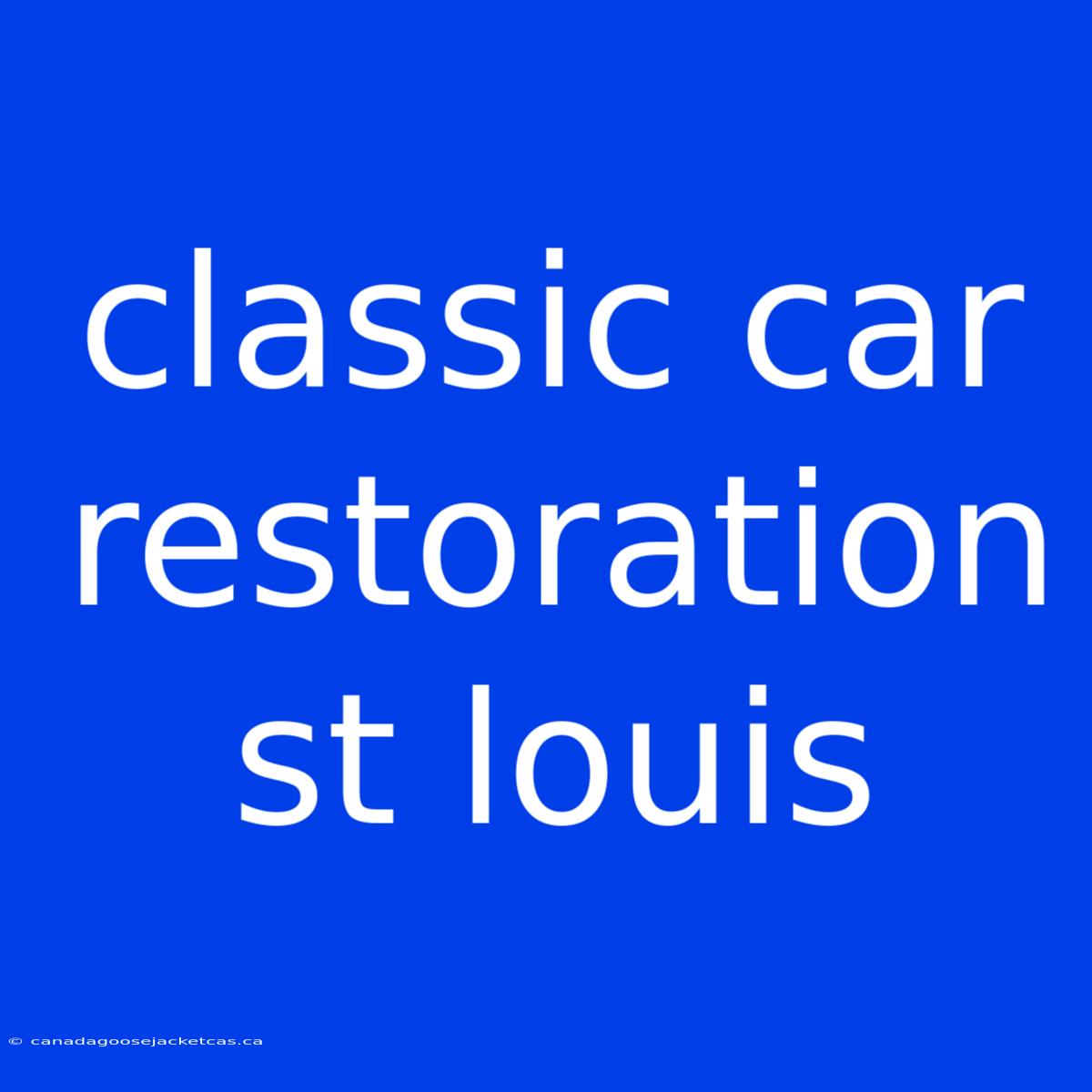 Classic Car Restoration St Louis