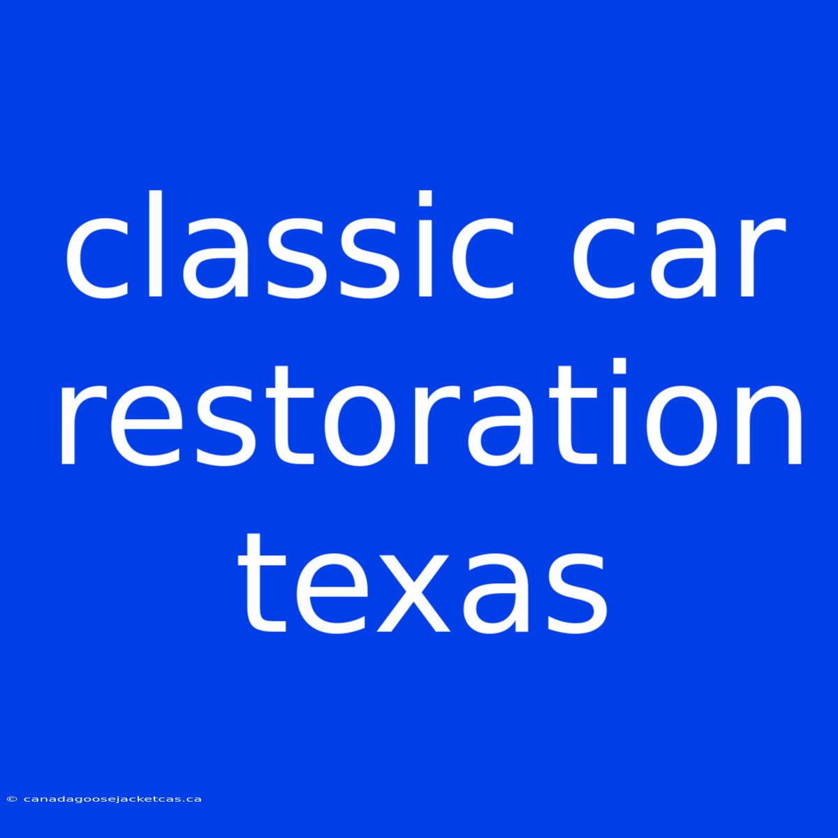 Classic Car Restoration Texas