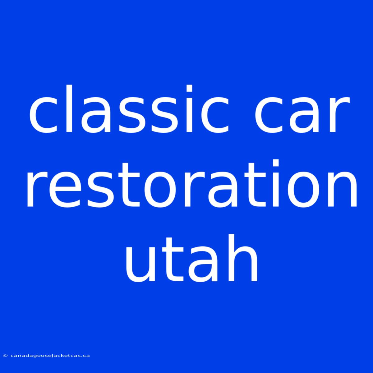 Classic Car Restoration Utah