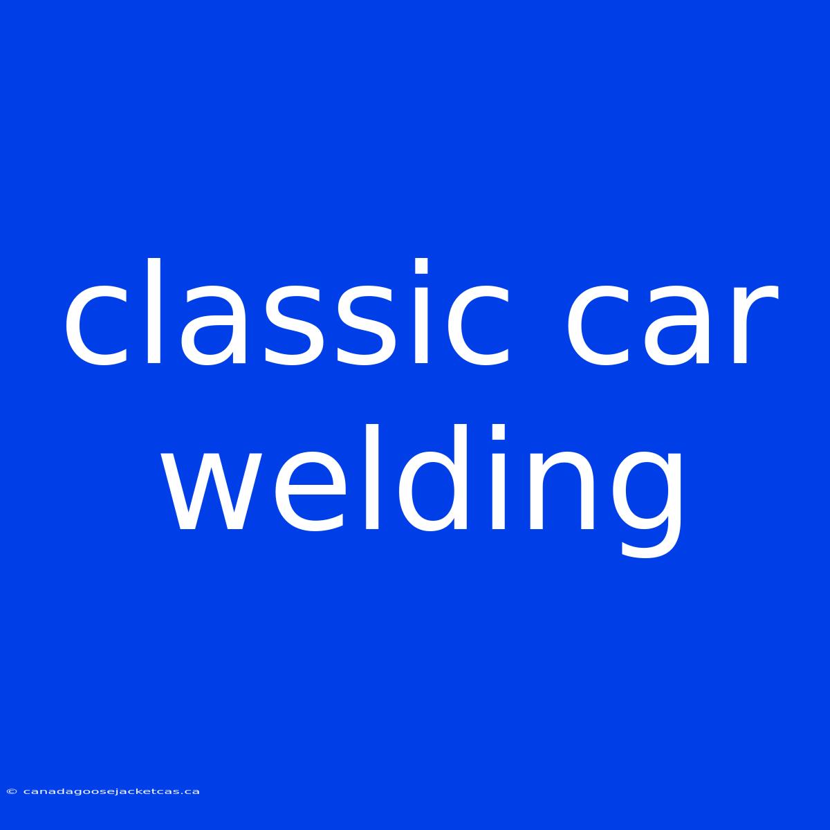 Classic Car Welding