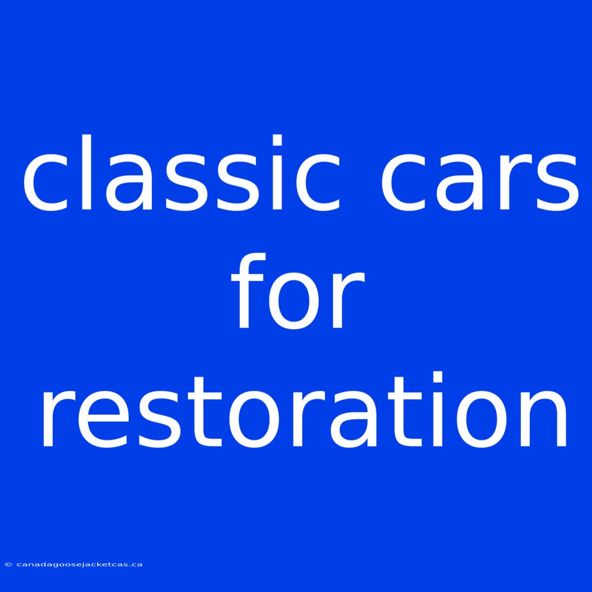 Classic Cars For Restoration